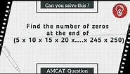 Find the number of zeros at the end of (5 x 10 x 15 x 20 x 25...240 x 245 x 250) | Number Systems