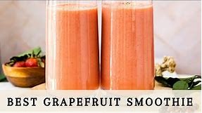 Best Grapefruit Smoothie | To Enjoy for Health & Wellness
