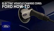 Electric Vehicle Charge Cord | Ford How-To | Ford