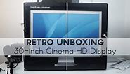 Retro Unboxing - Apple 30-inch HD Cinema Display