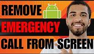How to Remove Emergency Call from Lock Screen (2024)