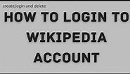 How To Login To Wikipedia Account | Tutorial To Login Wikipedia Account | Wikipedia