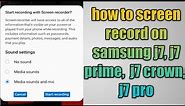 how to screen record on samsung j7, j7 prime, j7 crown, j7 pro