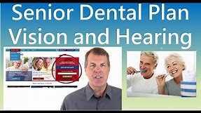 Senior Dental Plans - Also Vision and Hearing Coverage
