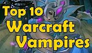 Top 10 Warcraft Vampires