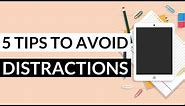 How to Avoid Distractions and Stay Focused While Studying - 5 Practical Tips!