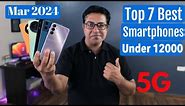 Top 7 Best 5G Phones Under 12000 in March 2024 in March 2024 I Best Smartphone Under 12000
