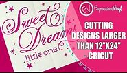 Cutting Larger Than 12X24 With Your Cricut