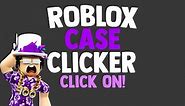 Roblox Case Clicker Click On!