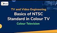 Basics of NTSC Standard in Colour TV | Colour Television | TV and Video Engineering