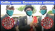 African Funeral/Coffin Meme: Coronavirus edition