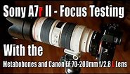 Sony A7r II Focus Testing w/ Canon EF 70-200mm f/2.8 L IS Lens