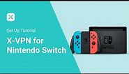 Nintendo Gamers, Try Today! | Setup X-VPN on Switch | Easy Step-by-step Tutorial