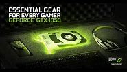Introducing the GeForce GTX 1050. Game Ready