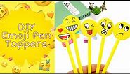 DIY Emoji Pencil Topper | Emoji Pen | Paper Crafts | Back to School Crafts