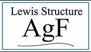 How to Draw the Lewis Dot Structure for AgF: Silver fluoride