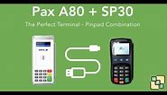 Pax A80 + SP30 Pinpad Payment Device