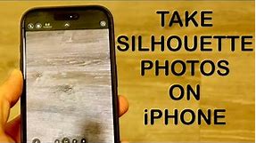 How To Take Silhouette Photo On iPhone! (2024)