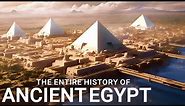 The ENTIRE History of Egypt | Ancient Civilizations Documentary