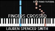 Lauren Spencer-Smith - Fingers Crossed (Easy Piano Tutorial)