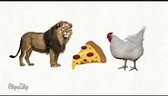 lion pizza chicken say it again!