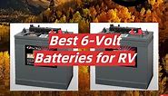 Top 5 Best 6-Volt Batteries for RV [May 2024 Review] - RVProfy