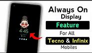 Always On Display Features For All Tecno & Infinix Mobiles | Tecno Phone Always On Display Feature