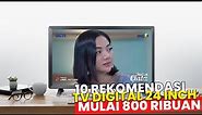 10 REKOMENDASI TV LED DIGITAL 24 INCH TERBAIK 2023 DAN TERMURAH HARGA MULAI 800RIBUAN