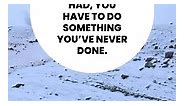 If you want something you never had, you have to do something you’ve never done. #reels #qotd #motivations | Psycho-Wolf