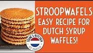 How to Make Stroopwafels: An Easy Recipe For Dutch Syrup Waffles