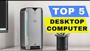 TOP 5 BEST DESKTOP COMPUTER 2024 TO BUY, DESKTOP PC BUYING GUIDE, BUDGET WORKSTATION DESK PC