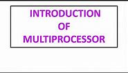 What is multiprocessor | Types of Multiprocessor | Characteristics of Multiprocessor