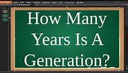 How Many Years Is A Generation