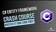 Entity Framework Core Crash Course | C# .NET EF Core Tutorial for Beginners (Code First)
