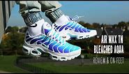 Nike Air Max Plus TN "Bleached Aqua"Review & On-Feet KixFix