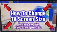 How To Change The Screen Size On Your TV - Picture Not Displaying Properly