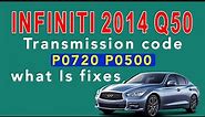 2014 Infiniti Q50 Transmission code P0720 P0500 what Is fixes