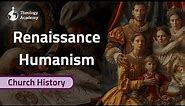 Renaissance Humanism - The Origin & History | Church History