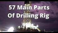 57 Main Parts of Drilling Rig?