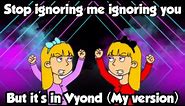 Stop ignoring me ignoring you meme in Vyond (My version)