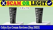 Celyn Eye Cream Reviews (Sep 2023) - Is This A Fake Or A Genuine Product? Find Out! | Scam Inspecter