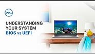 BIOS vs UEFI Difference | User Guide and Settings (Official Dell Tech Support)