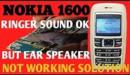 Nokia 1600 Ringer Sound Ok But Ear Speaker Not Working || Nokia 1600 Ear Speaker Not Sound Problem