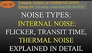 Internal Noise Types : Flicker, Transit Time, Thermal Noise in Details | COM SYS |R K Classes|Lec 98
