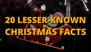 20 lesser-known Christmas facts