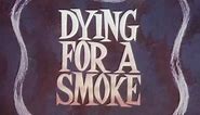Dying for a smoke (1967)