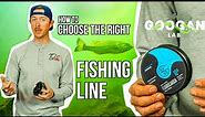 HOW TO CHOOSE The Right FISHING LINE!