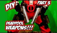 Deadpool How to DiY weapons Guns and Swords part 3