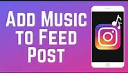 How to Add Music to an Instagram Feed Post