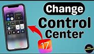 How to Change Control Center in iPhone iOS 17